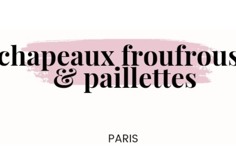 Chapeaux froufrous & paillettes